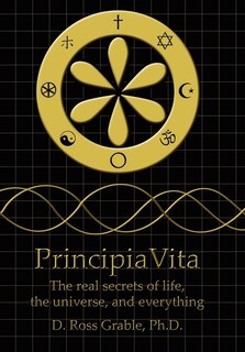 Front cover_Principiavita: The Real Secrets Of Life, The Universe, And Everything