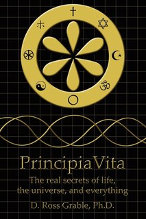 Front cover_Principiavita: The Real Secrets Of Life, The Universe, And Everything