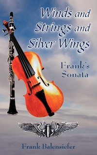 Winds And Strings And Silver Wings: Frank's Sonata