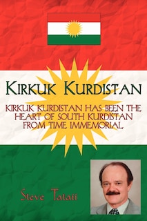 Kirkuk Kurdistan: Kirkuk Kurdistan Has Been The Heart Of South Kurdistan From Time Immemorial