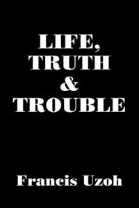 Couverture_Life, Truth And Trouble