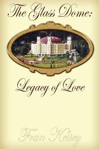 Front cover_The Glass Dome: Legacy Of Love