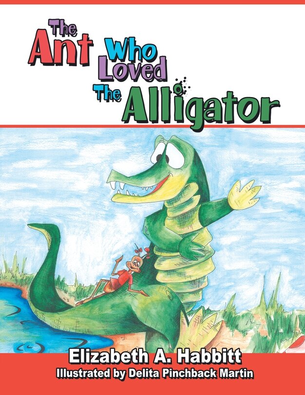Front cover_The Ant Who Loved The Alligator