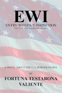 Couverture_Ewi: Entry Without Inspection: (title 8 Usc 1325 Improper Entry By Alien)