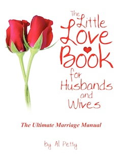 The Little Love Book for Husbands and Wives: The Ultimate Marriage Manual