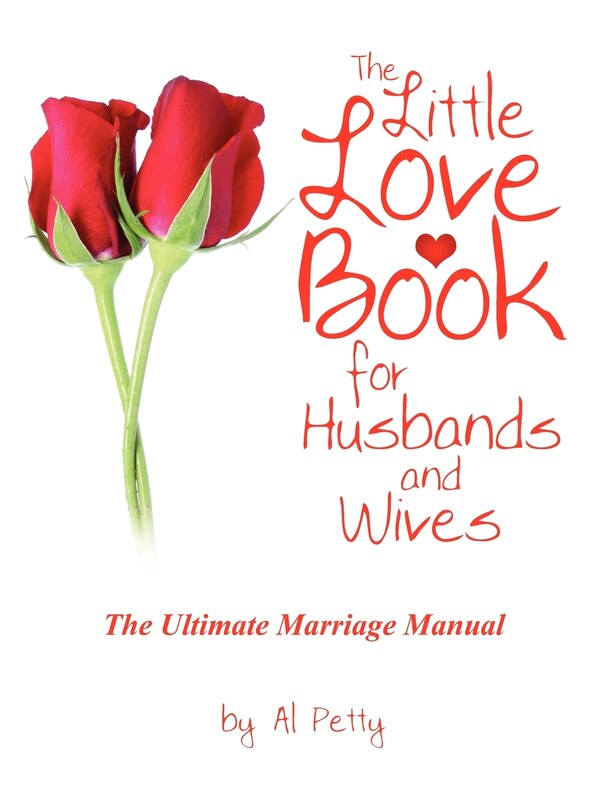 The Little Love Book for Husbands and Wives: The Ultimate Marriage Manual