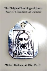 Couverture_The Original Teachings Of Jesus: Recovered, Translated And Explained