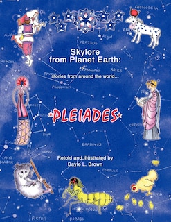 Skylore from Planet Earth: Stories from Around the World...Pleiades