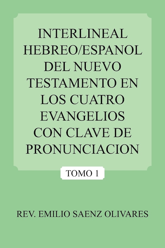 Interlineal Hebreo/espanol Del Nuevo Testamento En Los Cuatro Evangelios Con Clave De Pronunciacion