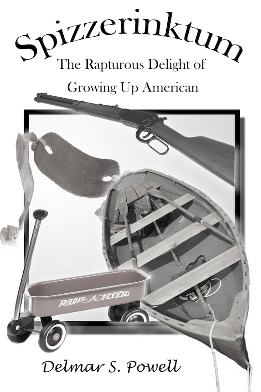 Front cover_Spizzerinktum: The Rapturous Delight Of Growing Up American