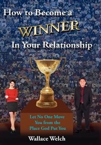 Front cover_How to Become a Winner In Your Relationship