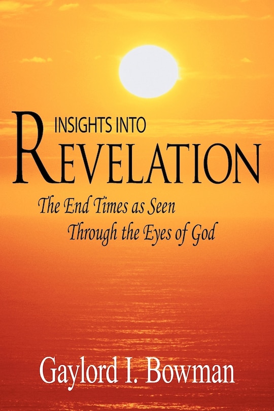 Couverture_Insights Into Revelation: The End Times As Seen Through The Eyes Of God