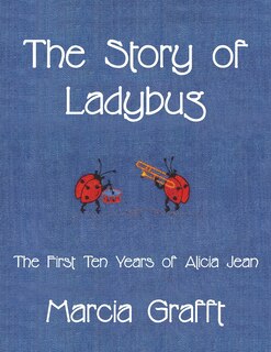 The Story of Ladybug: The First 10 Years of Alicia Jean