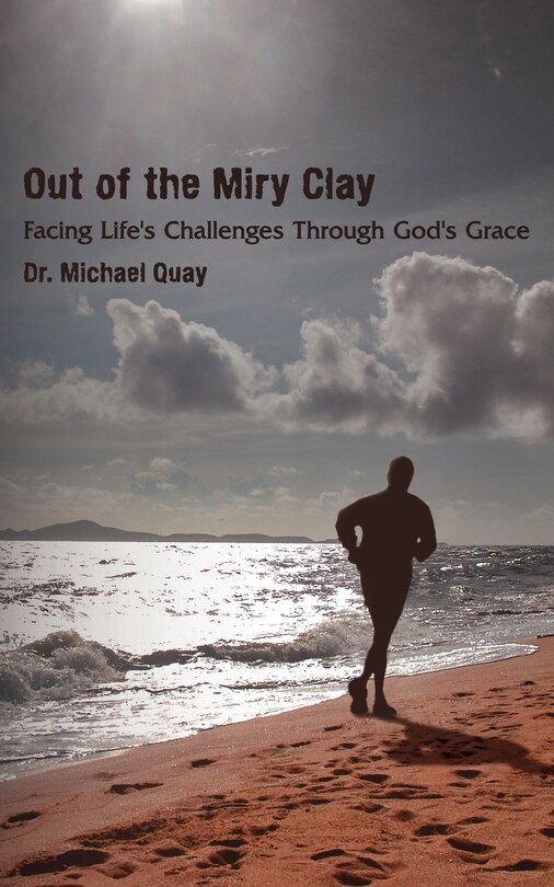 Couverture_Out Of The Miry Clay: Facing Life's Challenges Through God's Grace