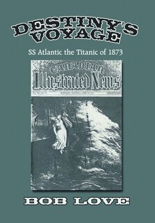Couverture_Destiny's Voyage: Ss Atlantic The Titanic Of 1873