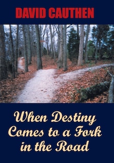 Front cover_When Destiny Comes To A Fork In The Road