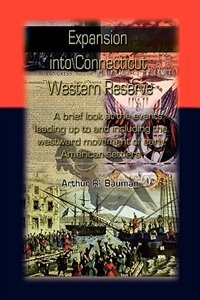 Couverture_Expansion Into Connecticut Western Reserve: A Brief Look At The Events Leading Up To And Including The Westward Movement Of Early American Settlers