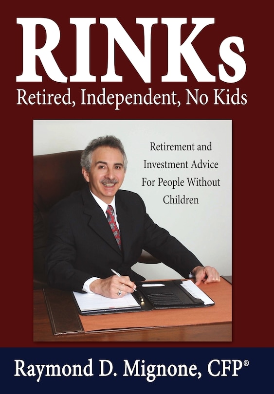 Front cover_Rinks Retired, Independent, No Kids: Retirement And Investment Advice For People Without Children