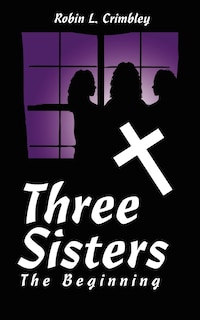 Three Sisters: The Beginning