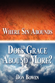 Where Sin Abounds: Does Grace Abound More?