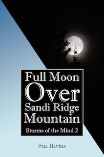 Front cover_Full Moon Over Sandi Ridge Mountain: Storms Of The Mind 2