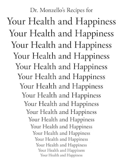 Front cover_Dr. Monzello's Recipes For Your Health And Happiness