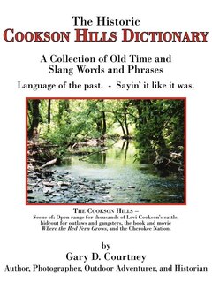 The Historic Cookson Hills Dictionary: A Collection of Old Time and Slang Words and Phrases