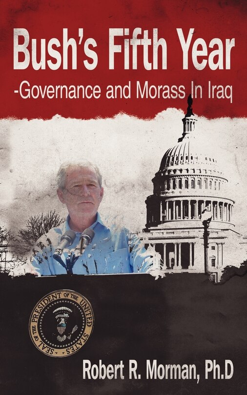 Front cover_Bush's Fifth Year-governance And Morass In Iraq