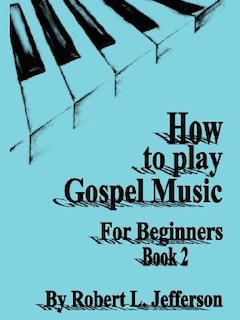 Front cover_How to Play Gospel Music for Beginners Book 2