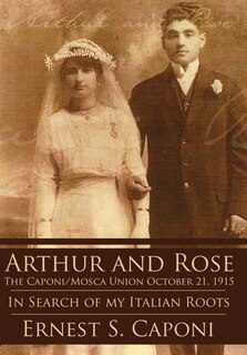 Couverture_ARTHUR AND ROSE The Caponi/Mosca Union October 21, 1915