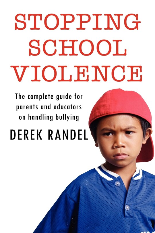 Front cover_Stopping School Violence: The Complete Guide For Parents And Educators On Handling Bullying