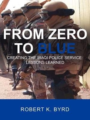 Front cover_From Zero To Blue, Creating The Iraqi Police Service: Lessons Learned