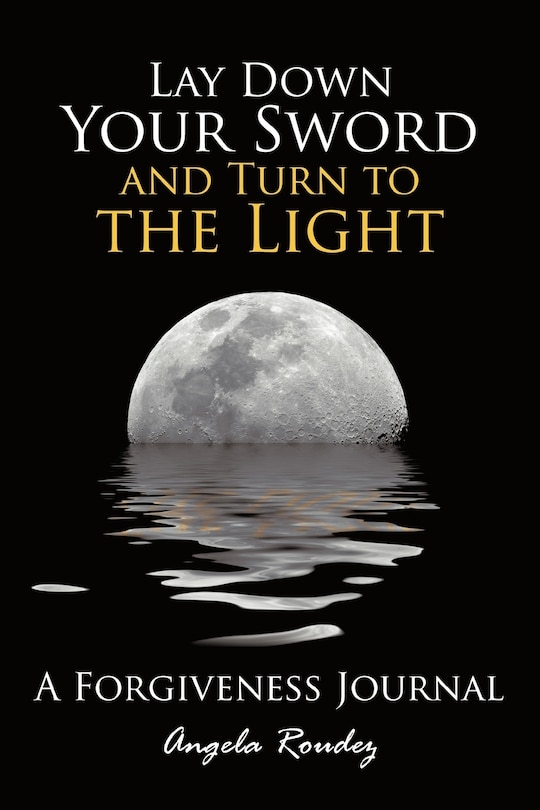 Couverture_Lay Down Your Sword And Turn To The Light: A Forgiveness Journal