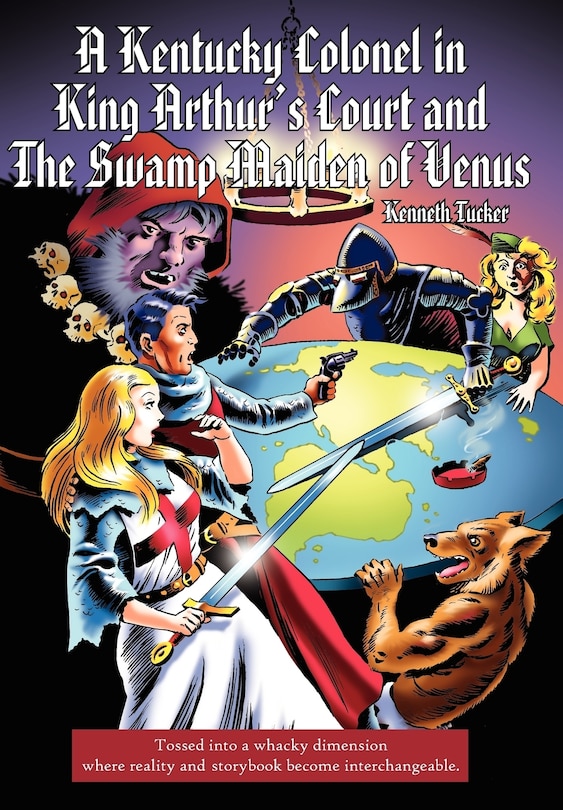 Front cover_A Kentucky Colonel In King Arthur's Court And The Swamp Maiden Of Venus