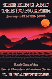 Front cover_The King And The Sorcerer: Journey To Muotiko Bouvo