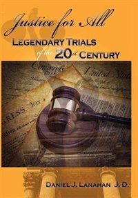 Front cover_Justice For All: Legendary Trials Of The 20th Century