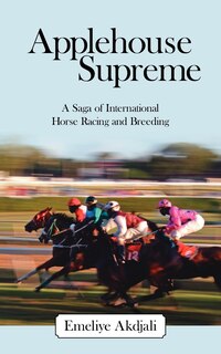 Couverture_Applehouse Supreme: A Saga Of International Horse Racing And Breeding