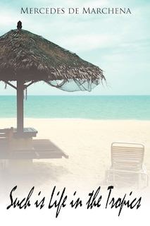 Couverture_Such Is Life In The Tropics: How Difficult Can It Be To Survive In Paradise?