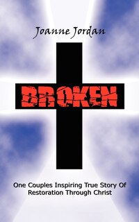 Couverture_Broken: One Couples Inspiring True Story Of Restoration Through Christ