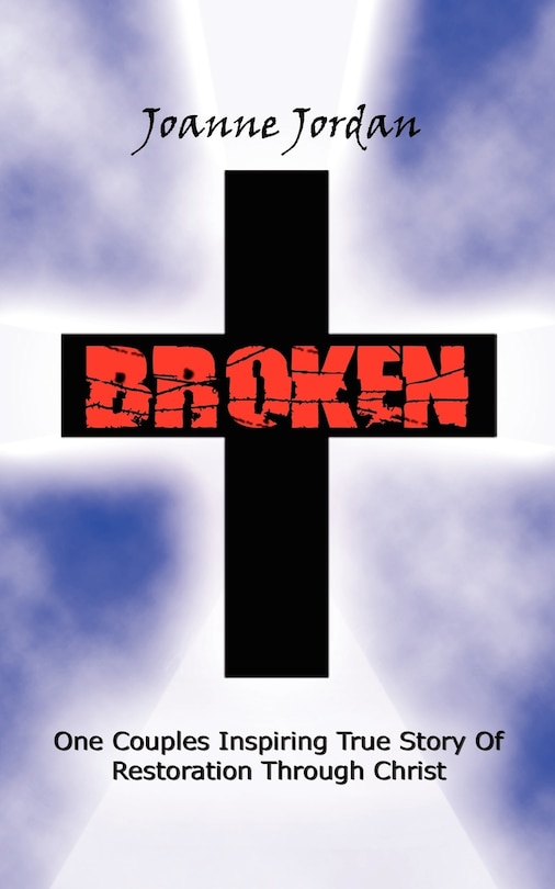 Couverture_Broken: One Couples Inspiring True Story Of Restoration Through Christ
