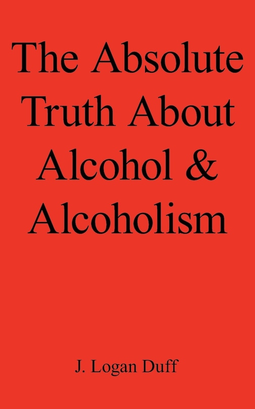 Couverture_The Absolute Truth About Alcohol And Alcoholism
