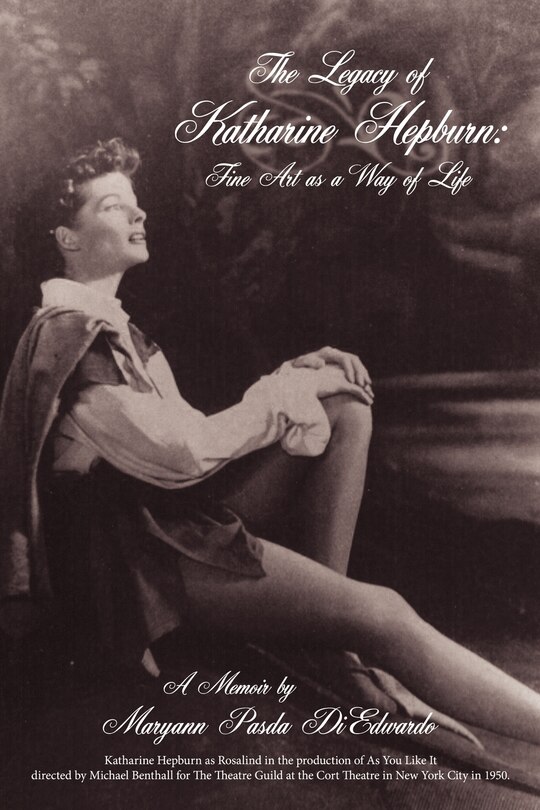 Front cover_The Legacy Of Katharine Hepburn: Fine Art As A Way Of Life: A Memoir