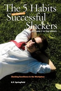 Front cover_The 5 Habits Of Highly Successful Slackers (Because 7 Is Too Many)