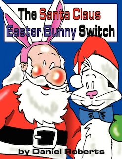 Front cover_The Santa Claus Easter Bunny Switch