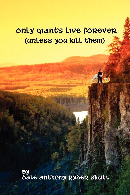 Front cover_Only Giants Live Forever (Unless You Kill Them)