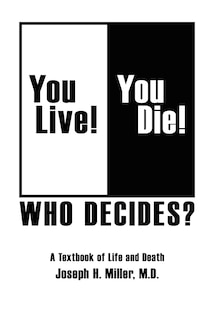 Front cover_You Live! You Die! Who Decides?