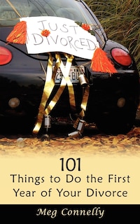 Front cover_101 Things to Do the First Year of Your Divorce