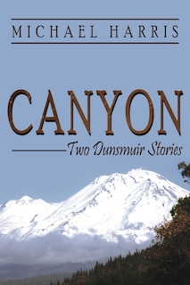 Canyon: Two Dunsmuir Stories