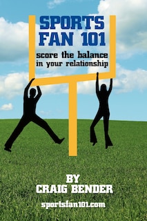 Sports Fan 101: Score the Balance in Your Relationship