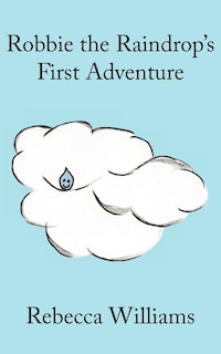 Front cover_Robbie the Raindrop's First Adventure